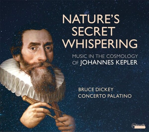 Natures Secret Whispering: Music in the Cosmology of Johannes Kepler | Passacaille PAS1073