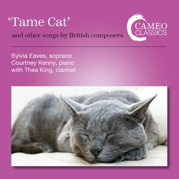 Tame Cat and other songs by British composers | Cameo Classics CC9128