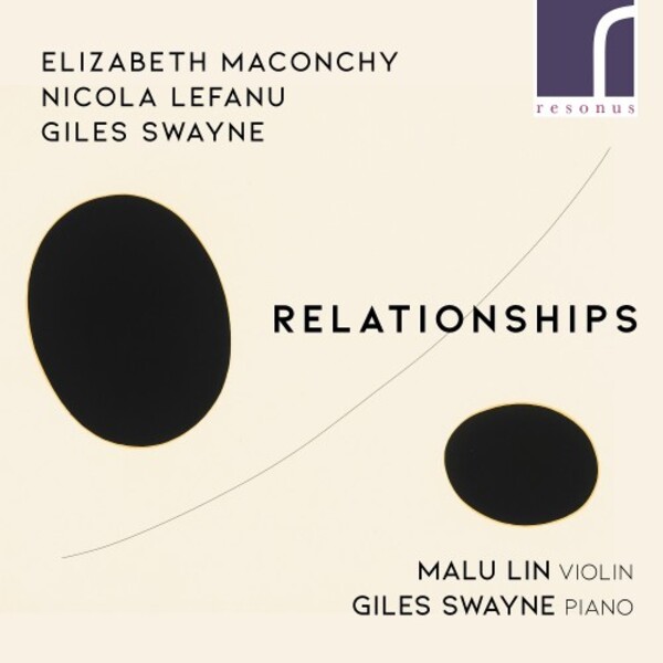 Relationships: Music for Violin & Piano by Maconchy, LeFanu & Swayne | Resonus Classics RES10271