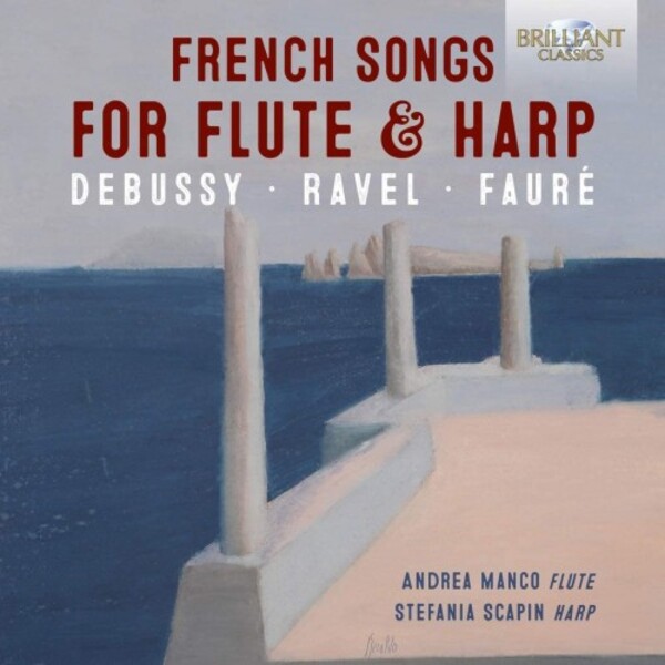 Debussy, Ravel & Faure - French Songs for Flute & Harp | Brilliant Classics 96018