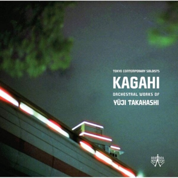 Takahashi - Kagahi: Orchestral Works