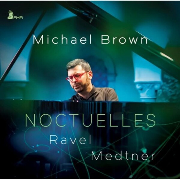 Ravel & Medtner - Noctuelles | First Hand Records FHR078