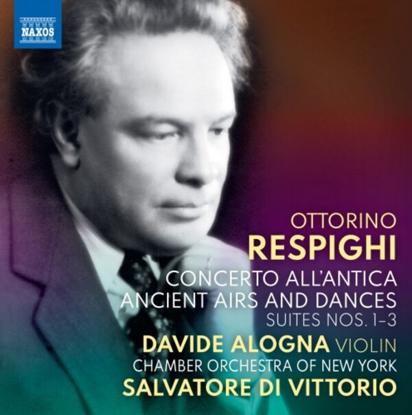 Respighi - Concerto allantica, Ancient Airs and Dances | Naxos 8573901