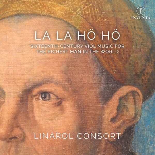 La La Ho Ho: 16th-Century Viol Music for the Richest Man in the World | Inventa Records INV1005