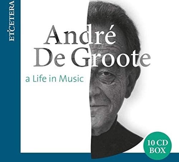 Andre De Groote: A Life in Music | Etcetera KTC1677