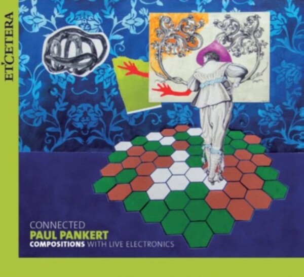 Plankert - Connected: Compositions with Live Electronics