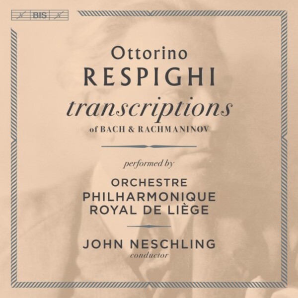 Respighi - Transcriptions of Bach & Rachmaninov