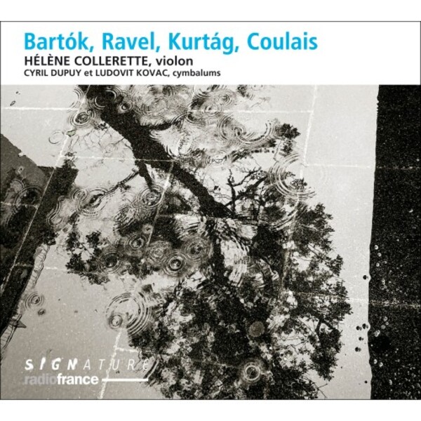 Bartok, Ravel, Kurtag, Coulais - Works for Violin | Radio France SIG11117