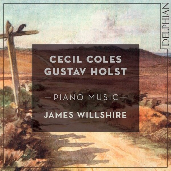 Coles & Holst - Piano Music | Delphian DCD34209