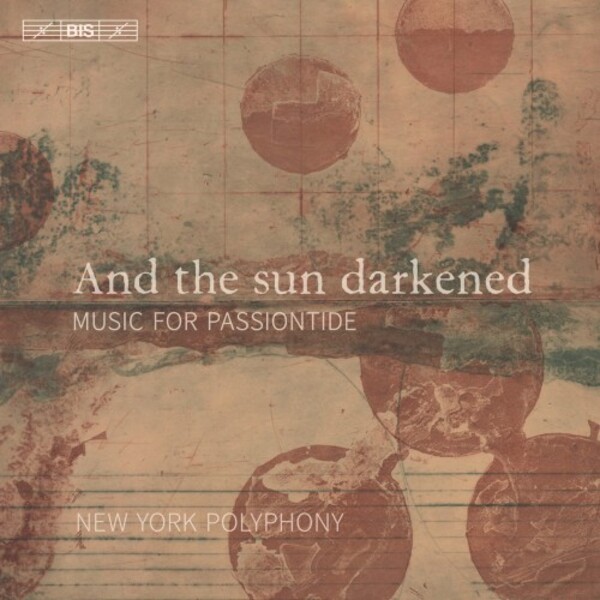 And the sun darkened: Music for Passiontide