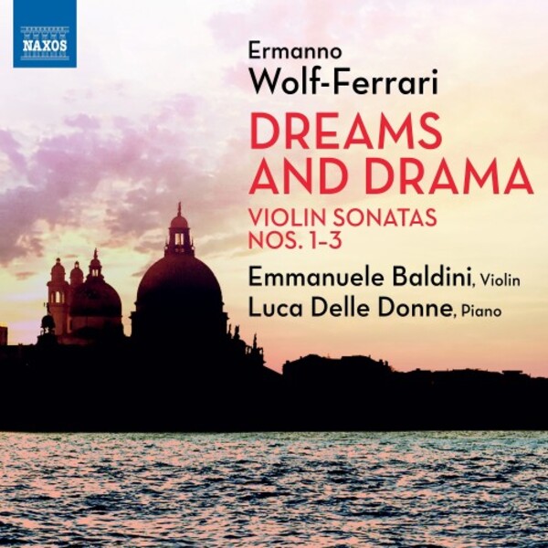 Wolf-Ferrari - Dreams and Drama: Violin Sonatas 1-3 | Naxos 8574297