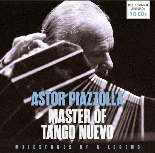 Piazzolla - Master of the Tango Nuevo: Milestones of a Legend