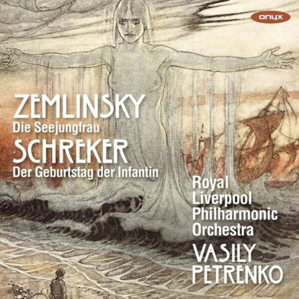 Zemlinsky - Die Seejungfrau; Schreker - Der Geburtstag der Infantin