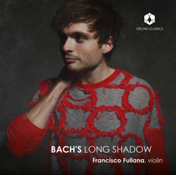 Bachs Long Shadow: Works for Solo Violin