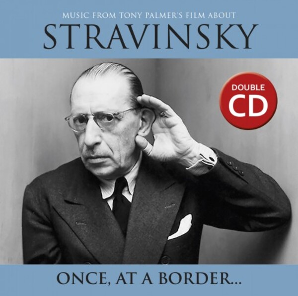 Stravinsky - Once, at a Border: Music from Tony Palmers Film | Tony Palmer TPCD202