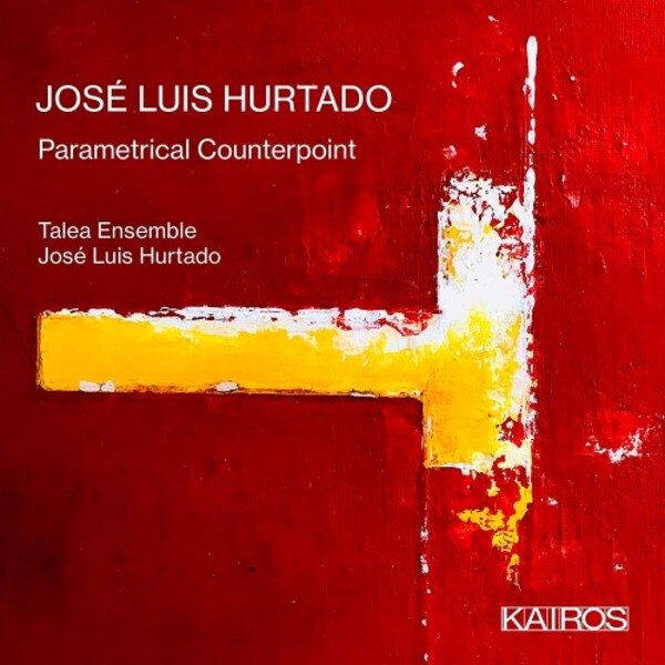 Hurtado - Parametrical Counterpoint | Kairos KAI0015093