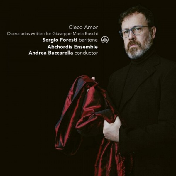 Cieco Amor: Opera Arias written for Giuseppe Maria Boschi | Challenge Classics CC72875