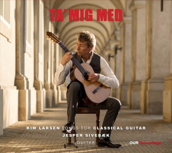 Kim Larsen - Ta� mig med: Songs for Classical Guitar