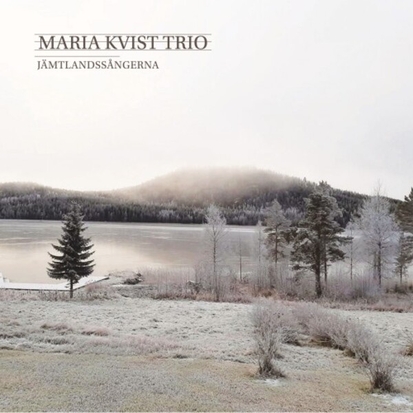 Maria Kvist Trio: Jamtlandssangerna