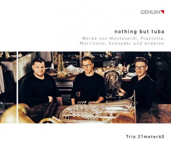 Nothing but Tuba: Monteverdi, Piazzolla, Morricone, Schnyder and others