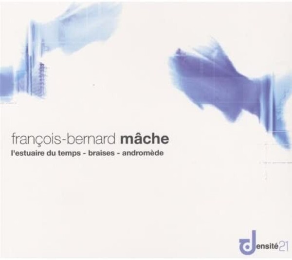Mache - LEstuaire du temps, Braises, Andromede | Radio France DE002RSK