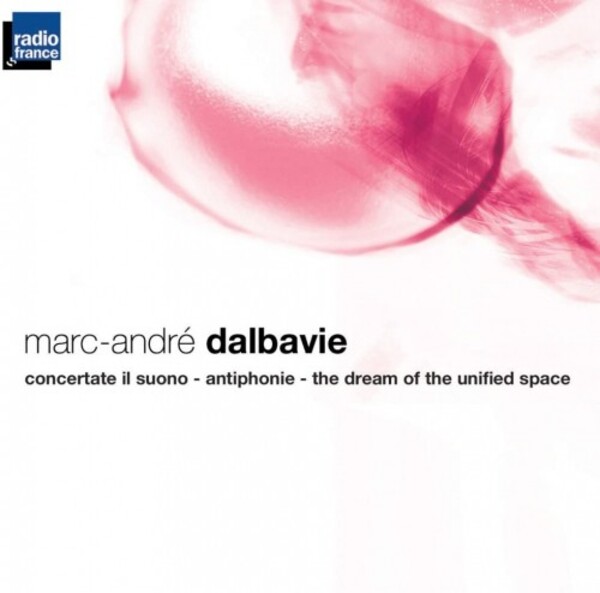 Dalbavie - Concertate il suono, Antiphonie, The dream of the unified space