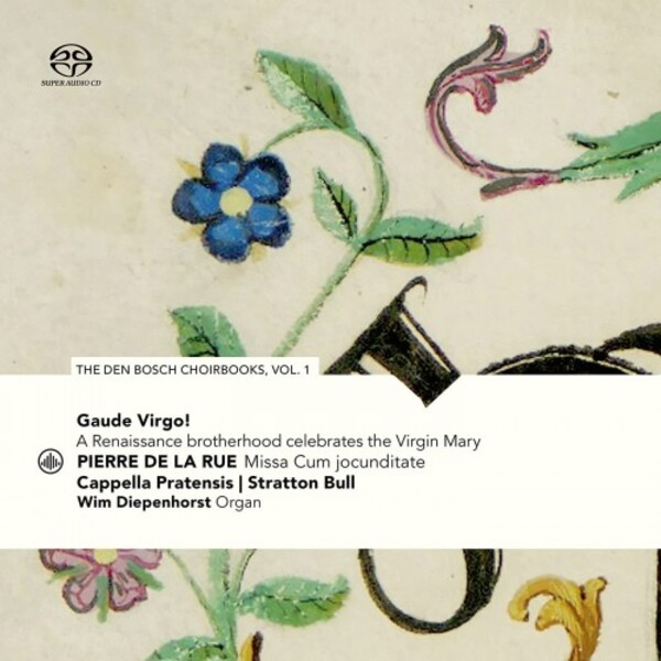 Gaude Virgo: de la Rue - Missa Cum jocunditate (The Den Bosch Choirbooks Vol.1)