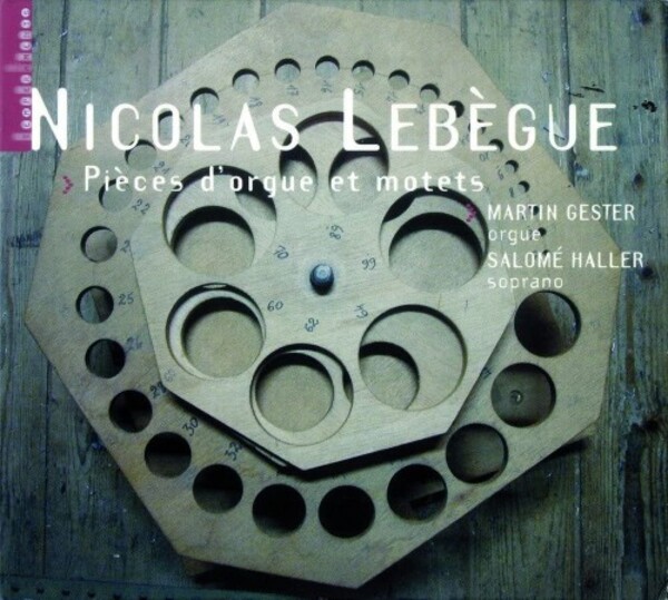 Lebegue - Pieces d&rsquo;orgue & Motets
