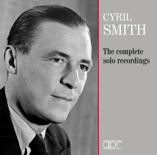 Cyril Smith: The Complete Solo & Concerto Recordings | APR APR7313