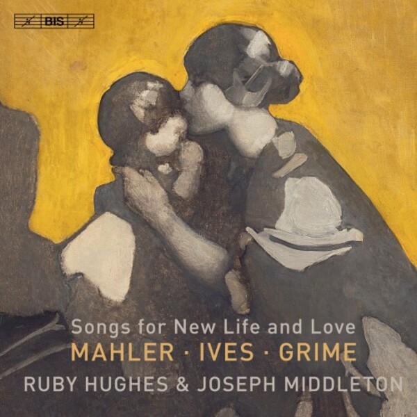 Songs for New Life and Love: Mahler, Ives, Grime | BIS BIS2468