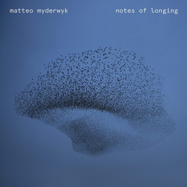 Matteo Myderwyk: Notes of Longing