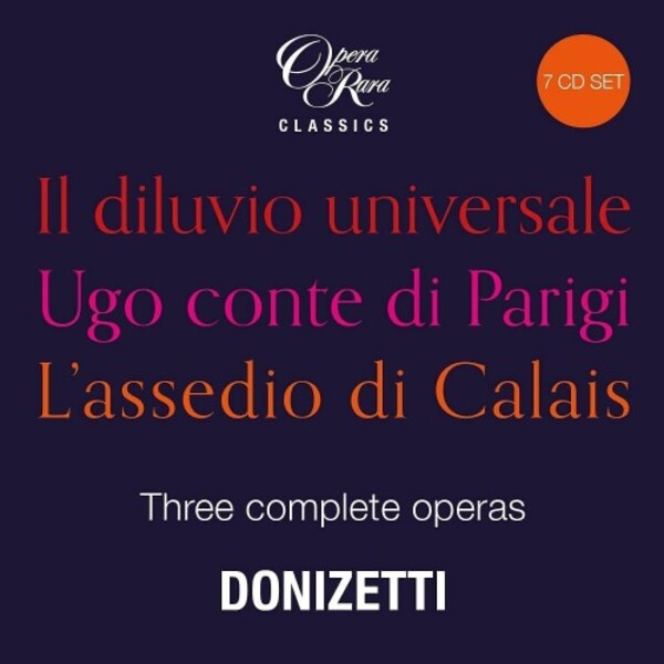 Donizetti - Il diluvio universale, Ugo conte di Parigi, Lassedio di Calais | Opera Rara ORB1