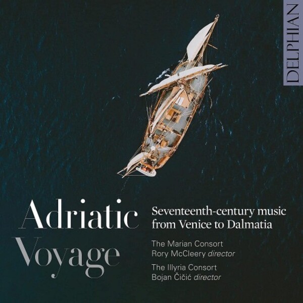 Adriatic Voyage: 17th-Century Music from Venice to Dalmatia | Delphian DCD34260