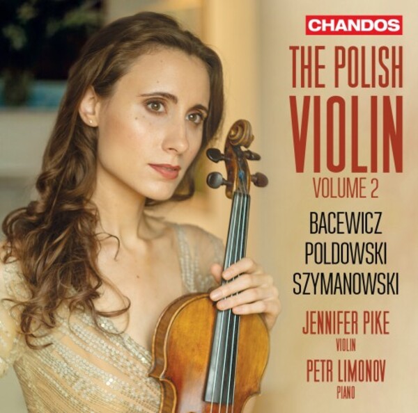 The Polish Violin Vol.2: Bacewicz, Poldowski, Szymanowski | Chandos CHAN20189