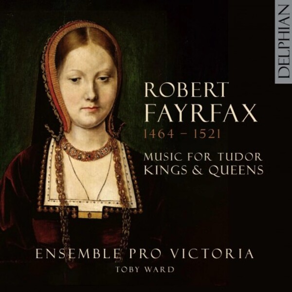 Fayrfax - Music for Tudor Kings and Queens | Delphian DCD34265