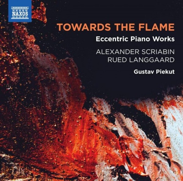 Scriabin & Langgaard - Towards the Flame: Eccentric Piano Works | Naxos 8574312