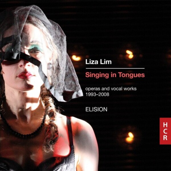 Lim - Singing in Tongues: Operas and Vocal Works 1993-2008