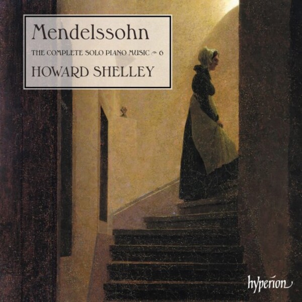 Mendelssohn - The Complete Solo Piano Music Vol.6