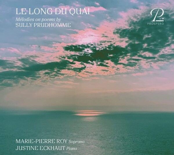 Le Long du quai: Melodies on Poems by Sully Prudhomme | Prospero Classical PROSP0024