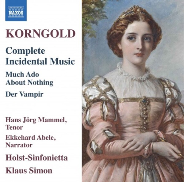 Korngold - Complete Incidental Music: Much Ado About Nothing, Der Vampir | Naxos 8573355