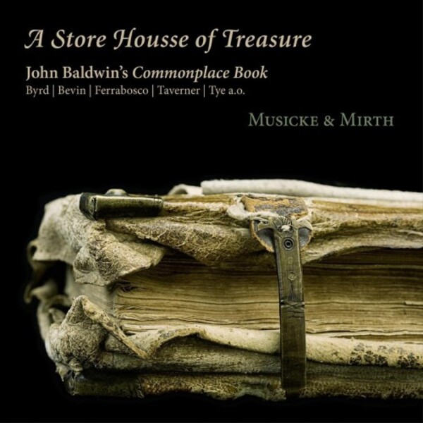 A Store Housse of Treasure: John Baldwin�s Commonplace Book