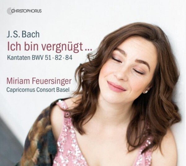 JS Bach - Ich bin vergnugt: Cantatas BWV 51, 82a & 84