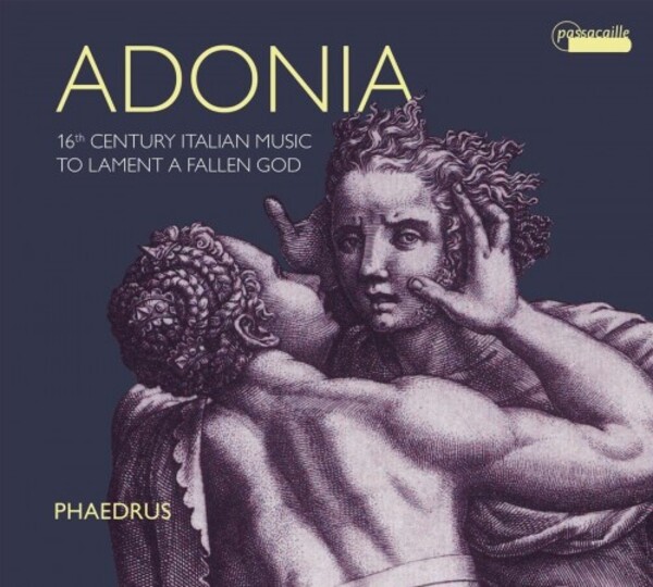 Adonia: 16th-Century Italian Music to Lament a Fallen God | Passacaille PAS1112