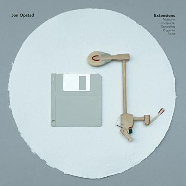 Opstad - Extensions: Music for Computer-Controlled Prepared Piano