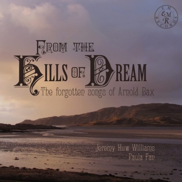 Bax - From the Hills of Dream: The Forgotten Songs | EM Records EMRCD073