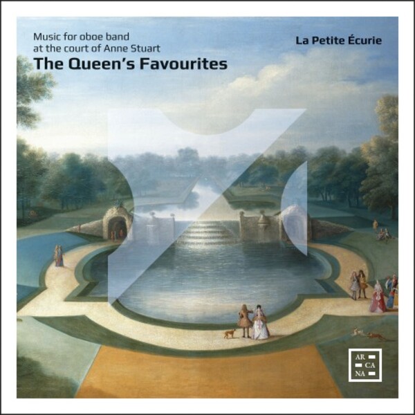 The Queen�s Favourites: Music for Oboe Band at the Court of Queen Anne | Arcana A527