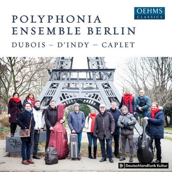 Polyphonia Ensemble Berlin play Dubois, d�Indy & Caplet | Oehms OC493