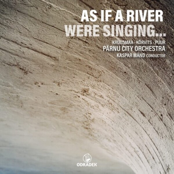As if a river were singing... : Kruusmaa, Korvits, Puur | Odradek Records ODRCD432