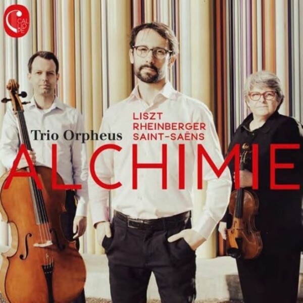 Alchimie: Liszt, Rheinberger, Saint-Saens