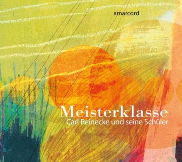 Masterclass: Carl Reinecke and his Students